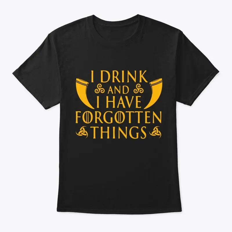 Viking Shirt - I Drink Forgotten Things